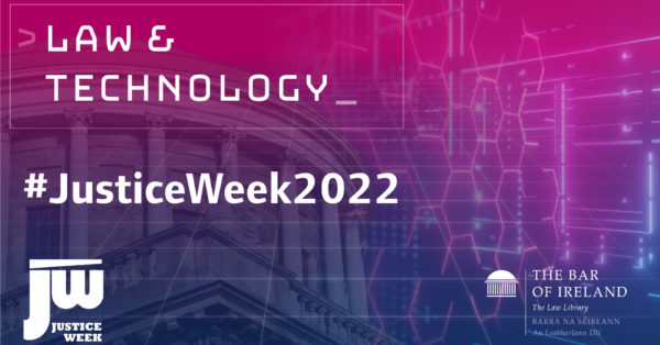 Justice Week 2022: Law, Technology & You